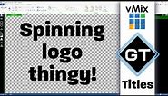 vMix GT Title Designer- How to create a spinning logo thingo!