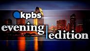 KPBS Evening Edition — Monday, July 24, 2023