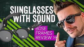 Bose Frames Review: These Smart Sunglasses Have Serious Sound