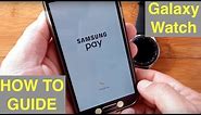 Samsung Galaxy Watch (Gear S4 model) / Active Smartwatch : Setting Up Samsung Pay