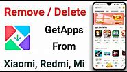 How To Remove Get Apps From Mi Phone | GetApps Uninstall Trick 2020