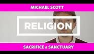 RELIGION: Sacrifice & Sanctuary - Michael Scott