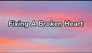 Fixing A Broken Heart | Lyrics