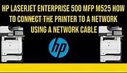 HP LaserJet Enterprise 500 MFP M525 how to Connect the printer to a network using a network cable
