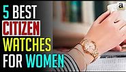 Citizen Watch - Top 5 Best Citizen Watches for Women