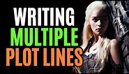 How to Write Multiple Plot Lines (Writing Advice)
