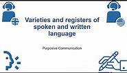 Varieties and Registers of Spoken and Written Language | Purposive Communication