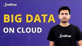 Big Data on Cloud | Big Data Tutorial For Beginners | History of Big Data | Intellipaat