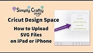 Cricut Design Space App: How to Upload SVG Files on iPad or iPhone