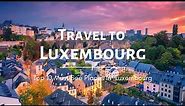 Luxembourg Uncovered. The Ultimate Guide to the Top 10 Places to Visit