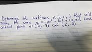 Determine the coefficients a,b,c,d that will make the curve y=ax^3 + bx^2 + cx + d have critical