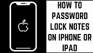 How to Password Lock Notes on iPhone or iPad