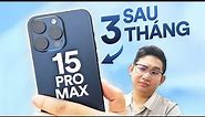 Review iPhone 15 Pro Max sau 3 tháng: loa rè, pin nhanh chai và còn gì?