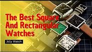 The Best Square And Rectangular Watches Today