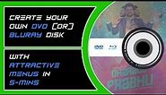 CREATE YOUR OWN DVD (or) BLU-RAY DISK | ATTRACTIVE MENU | 5 MINUTES | SATHEESH J