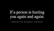 LISTEN TO THIS “If a Person is Hurting You Again and Again” - @AnubhavAgrawal | Motivational Words