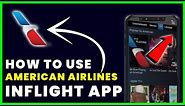 How to Use AAINFLIGHT.COM (American Airline’s Inflight App) (FREE WiFi)