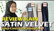 [Review Kain] Satin Velvet Silky Class, Budget Murah | Silky Low Budget