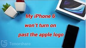 My iPhone 6 Won't Turn on Past the Apple Logo. Here is the Fix.