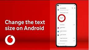How to change the text size on Android phones | Accessibility support | Vodafone UK