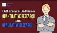Difference Between Quantitative Research and Qualitative Research