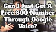 Get A Free 800 Number For Your Business Through Google Voice?