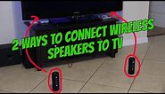 2 WAYS TO CONNECT WIRELESS SPEAKERS TO TV