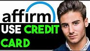 HOW TO USE AFFIRM CREDIT CARD 2024! (FULL GUIDE)