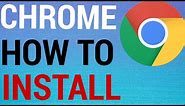 How To Download & Install Chrome on PC (Windows)