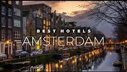 Top 9 Best Hotels In Amsterdam | Luxury Hotels In Amsterdam
