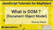 3 - What is DOM (Document Object Model) ? | How Javascript affects DOM? | JS Tutorials for Beginners