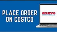 How to Place an Order On Costco Online 2024 | Costco Online Shopping Tutorial