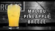 Pineapple Breeze | Malibu Rum Cocktail | Booze On The Rocks