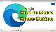 Microsoft Edge - How to Show the Home Button