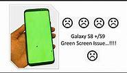 Samsung Galaxy S8 Plus Green Screen Problem