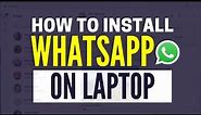 How To Download and Install WhatsApp in Laptop or PC