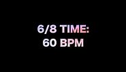 6/8 Time: 60 BPM