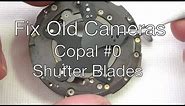 Fix Old Cameras: Copal #0 Shutter Blades