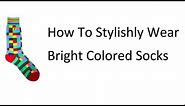 Wearing Bright Socks | Men's Colorful Sock Rules | When and How to Wear Brightly Colored Socks