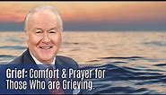Grief: Comfort and Prayer for Those who are Grieving