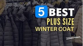 ⭕ Top 5 Best Winter Coats for Plus Size 2023-2024 [Review and Guide]