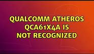 Ubuntu: Qualcomm atheros QCA61x4a is not recognized