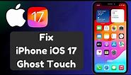 Fix Ghost Touch On iPhone iOS 17 | iPhone Ghost Touch Fix | iPhone Touch Automatically Working
