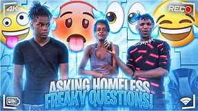 WE ASKED HOMELESS PEOPLE FREAKY QUESTIONS ( EXTREMELY FUNNY😂)