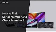 How to find Serial Number and Check Number on ASUS products ? | ASUS SUPPORT