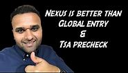 Nexus is the BEST - Nexus vs Global Entry vs TSA PreCheck!