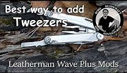 Leatherman Wave Plus Mods - BEST METHOD to add Tweezers - Chisel