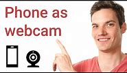 How to use Phone as Webcam