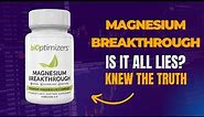 Magnesium Breakthrough Review - Magnesium Breakthrough - Bioptimizers Magnesium Breakthrough
