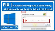 Solved Autodesk Desktop App Is Still Running All Instance Must Be Quit Prior To Uninstall